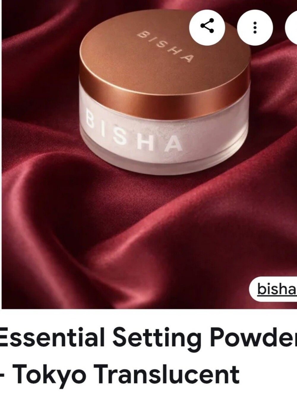 Bisha Is a light Weight translucent Powder After You Put On Foundation. And this